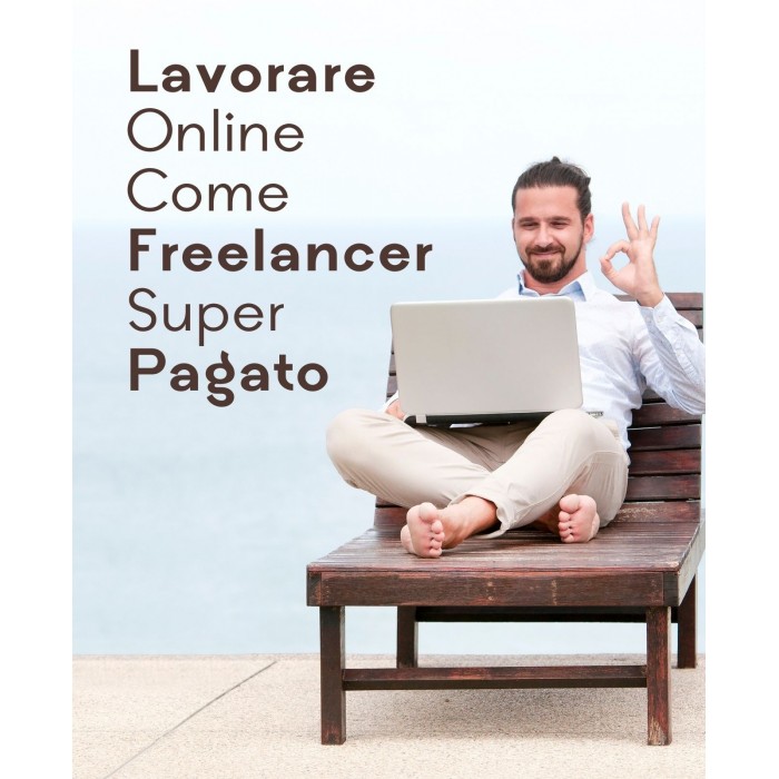 Lavorare online come Freelancer super pagato